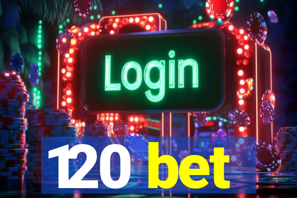 120 bet